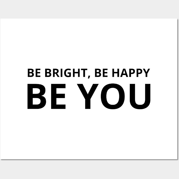 Be Bright Be Happy Be You Wall Art by MIRO-07